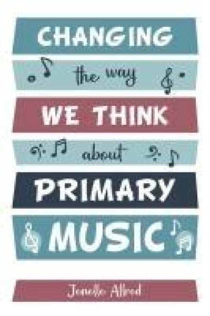 Changing the Way We Think about Primary Music