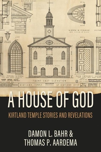 House of God: Kirtland Temple Stories and Revelations