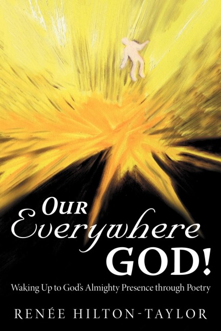 Our Everywhere God!: Waking Up to Gods Almighty Presence Through Poetry