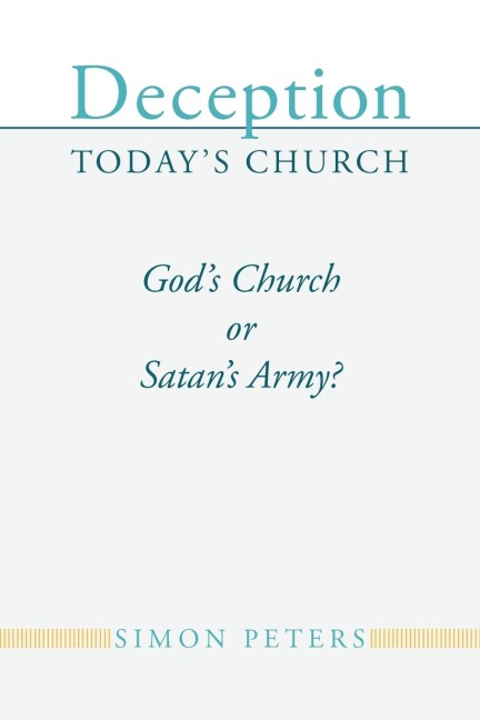 Deception Todays Church: Gods Church or Satans Army?