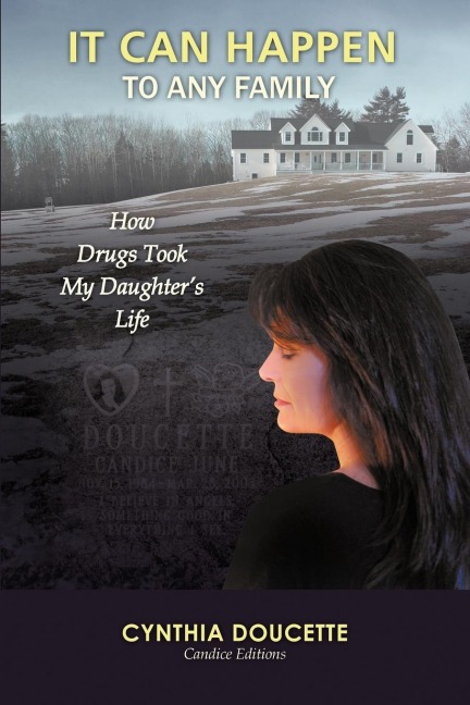 It Can Happen to Any Family: How Drugs Took My Daughters Life