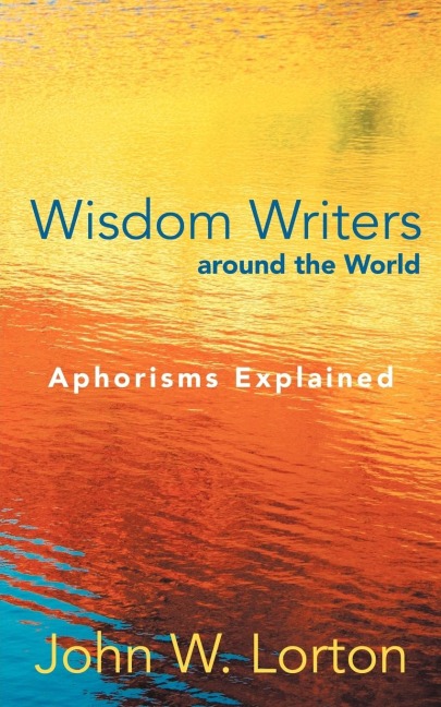 Wisdom Writers Around the World: Aphorisms Explained