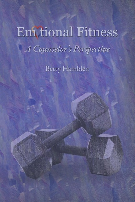 Emotional Fitness: A Counselors Perspective