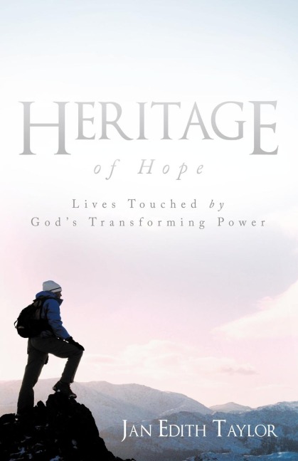 Heritage of Hope: Lives Touched by Gods Transforming Power