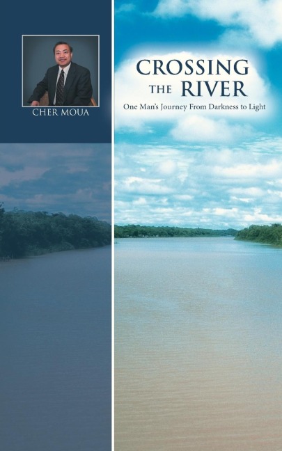 Crossing the River: One Mans Journey from Darkness to Light