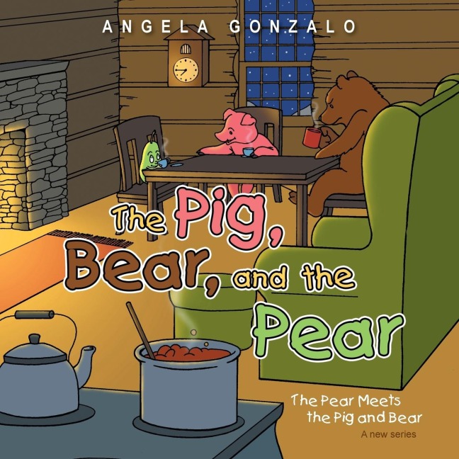 The Pig, Bear, and the Pear: The Pear Meets the Pig and Bear