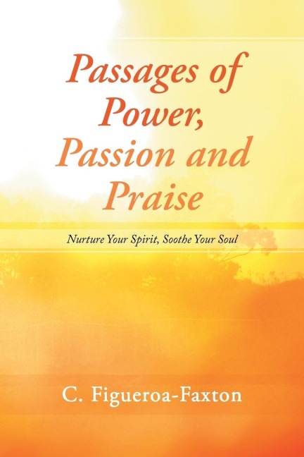 Passages of Power, Passion and Praise: Nurture Your Spirit, Soothe Your Soul
