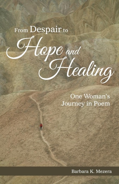 From Despair to Hope and Healing: One Woman's Journey in Poem