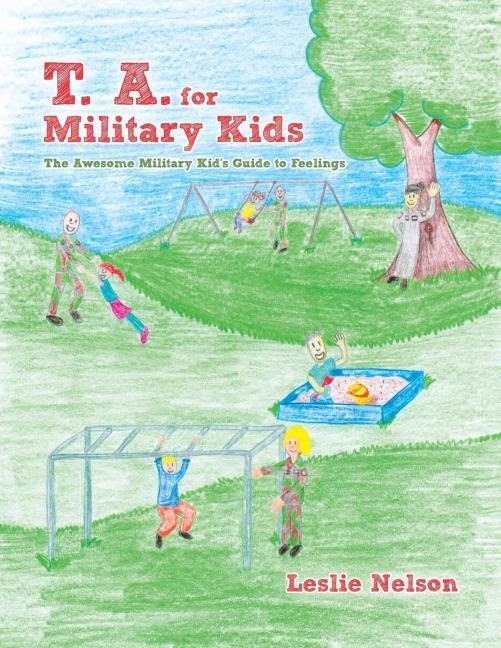 T. A. for Military Kids: The Awesome Military Kids Guide to Feelings