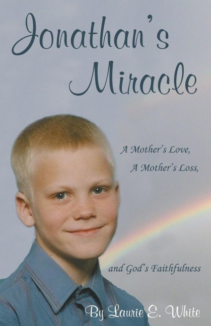 Jonathans Miracle: A Mothers Love, a Mothers Loss, and Gods Faithfulness