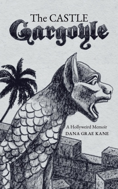 The Castle Gargoyle: A Hollyweird Memoir
