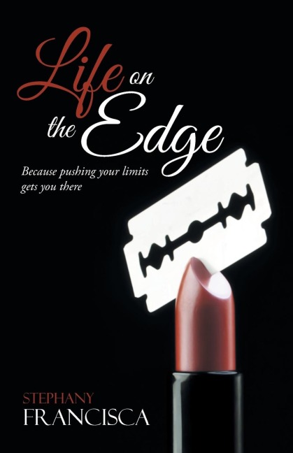 Life on the Edge: Because Pushing Your Limits Gets You There