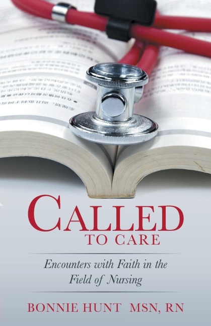 Called to Care: Encounters with Faith in the Field of Nursing