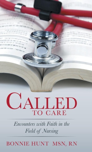 Called to Care: Encounters with Faith in the Field of Nursing
