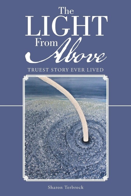 The Light From Above: Truest Story Ever Lived