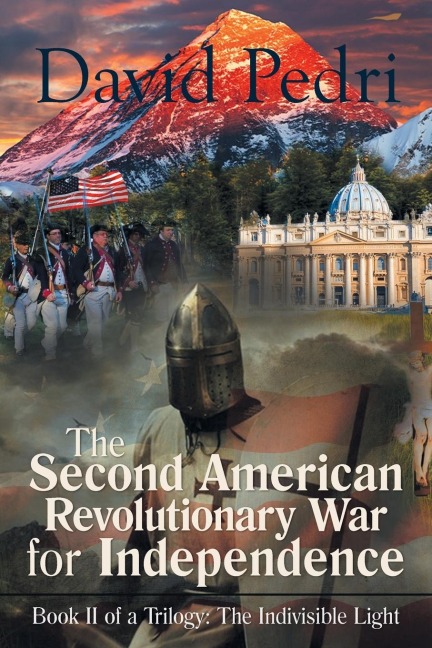 The Second American Revolutionary War for Independence: Book Ii of a Trilogy: the Indivisible Light