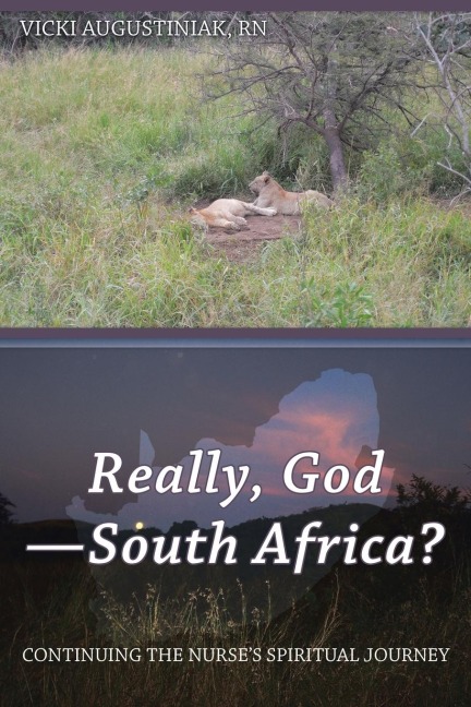 Really, God-South Africa?: Continuing the Nurses Spiritual Journey