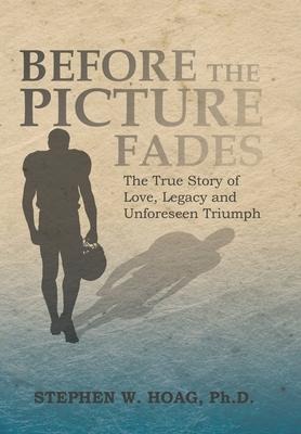 Before the Picture Fades: The True Story of Love, Legacy and Unforeseen Triumph