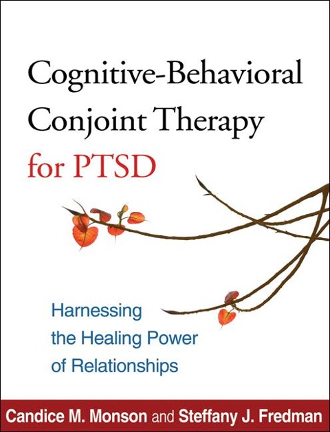 Cognitive-Behavioral Conjoint Therapy for Ptsd: Harnessing the Healing Power of Relationships