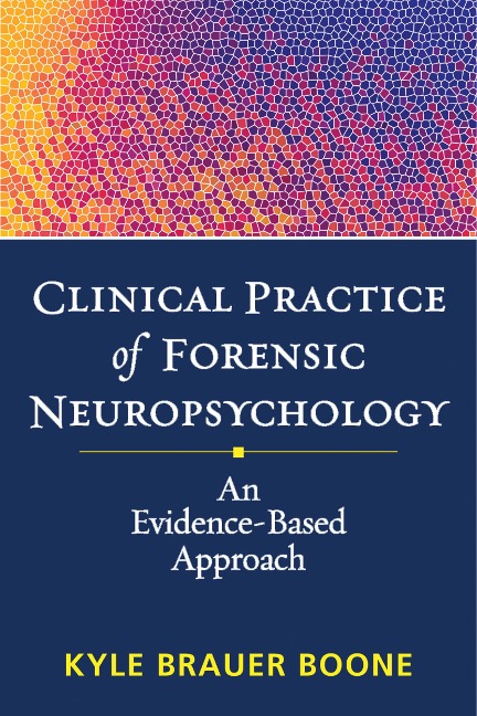 Clinical Practice of Forensic Neuropsychology: An Evidence-Based Approach