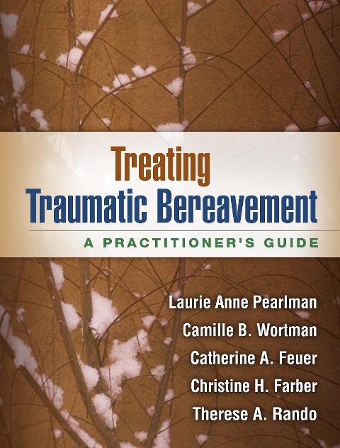 Treating Traumatic Bereavement: A Practitioners Guide
