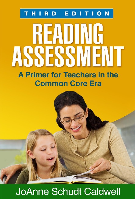 Reading Assessment: A Primer for Teachers in the Common Core Era