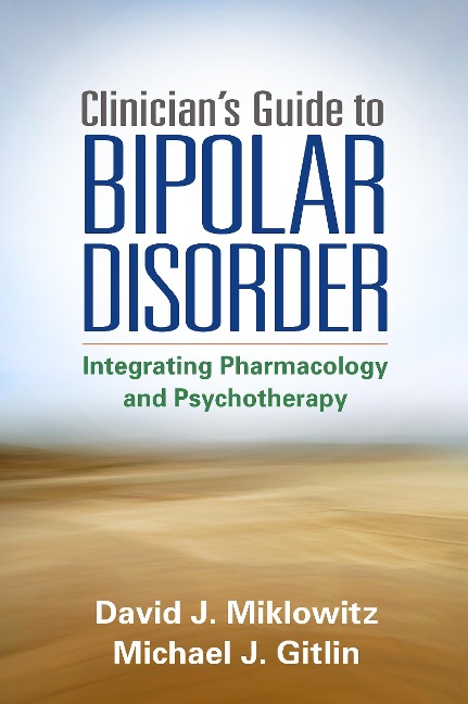 Clinician's Guide to Bipolar Disorder: Integrating Pharmacology and Psychotherapy