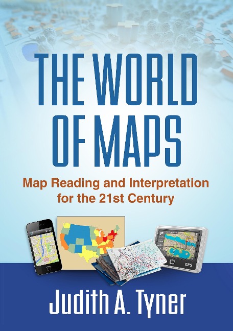 The World of Maps: Map Reading and Interpretation for the 21st Century