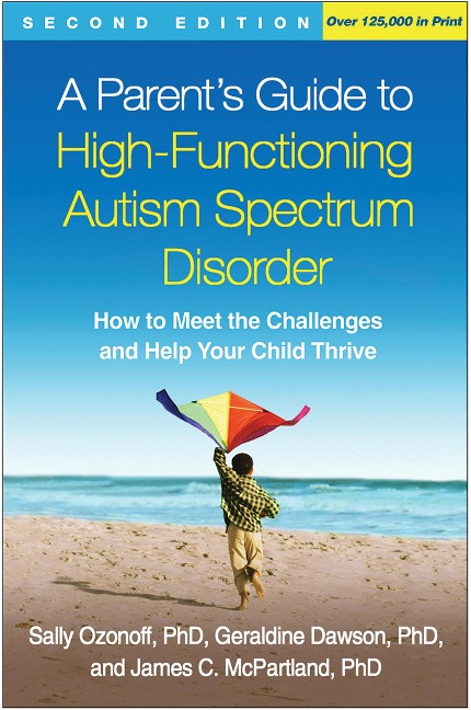 A Parents Guide to High-Functioning Autism Spectrum Disorder: How to Meet the Challenges and Help Your Child Thrive