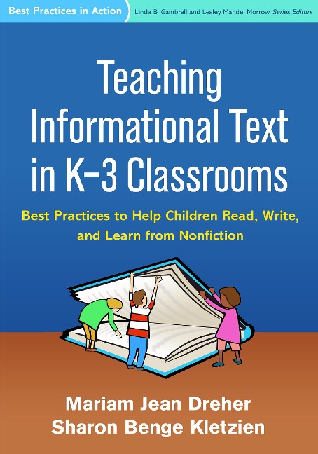 Teaching Informational Text in K-3 Classrooms: Best Practices to Help Children Read, Write, and Learn from Nonfiction