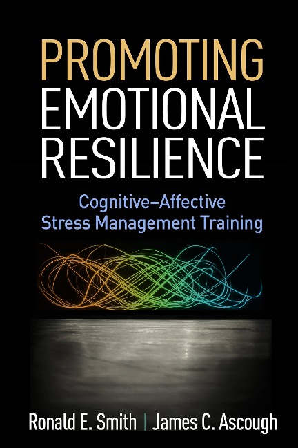 Promoting Emotional Resilience: Cognitive-Affective Stress Management Training