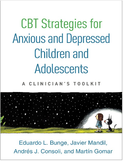 CBT Strategies for Anxious and Depressed Children and Adolescents: A Clinicians Toolkit