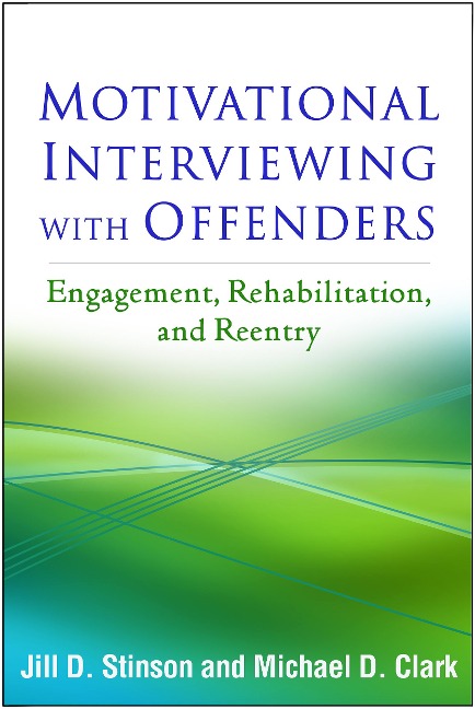 Motivational Interviewing with Offenders: Engagement, Rehabilitation, and Reentry