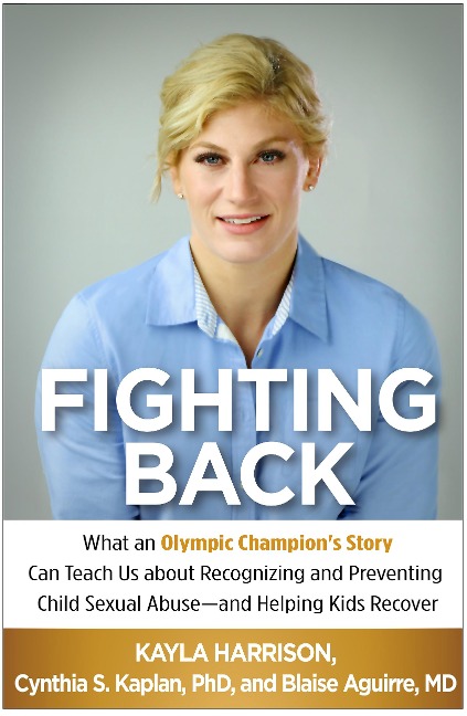 Fighting Back: What an Olympic Champions Story Can Teach Us about Recognizing and Preventing Child Sexual Abuse--And Helping Kids Recover