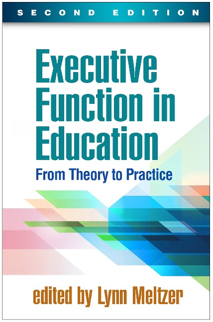 Executive Function in Education: From Theory to Practice