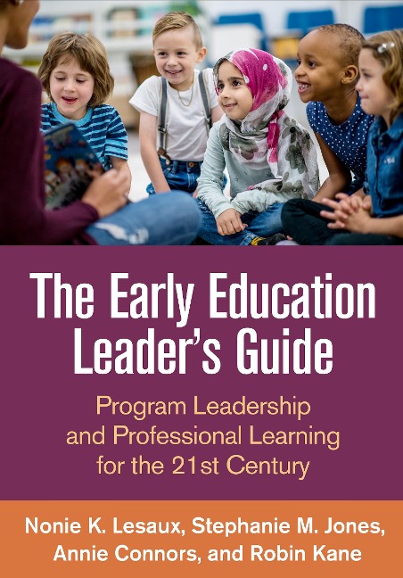 The Early Education Leaders Guide: Program Leadership and Professional Learning for the 21st Century