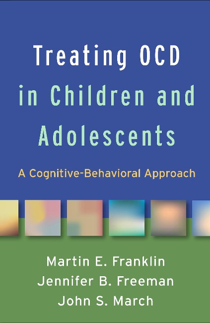 Treating Ocd in Children and Adolescents: A Cognitive-Behavioral Approach