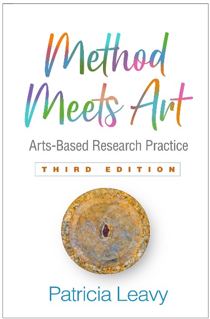 Method Meets Art, Third Edition: Arts-Based Research Practice
