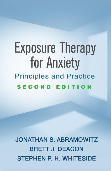 Exposure Therapy for Anxiety, Second Edition: Principles and Practice