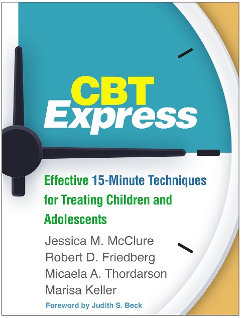 CBT Express: Effective 15-Minute Techniques for Treating Children and Adolescents