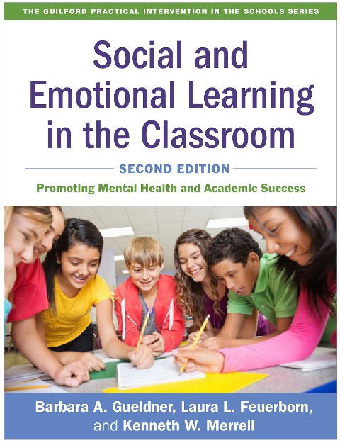 Social and Emotional Learning in the Classroom: Promoting Mental Health and Academic Success