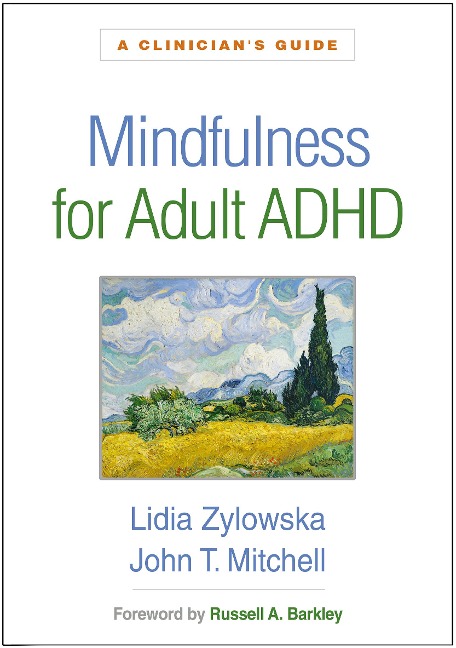 Mindfulness for Adult ADHD: A Clinicians Guide