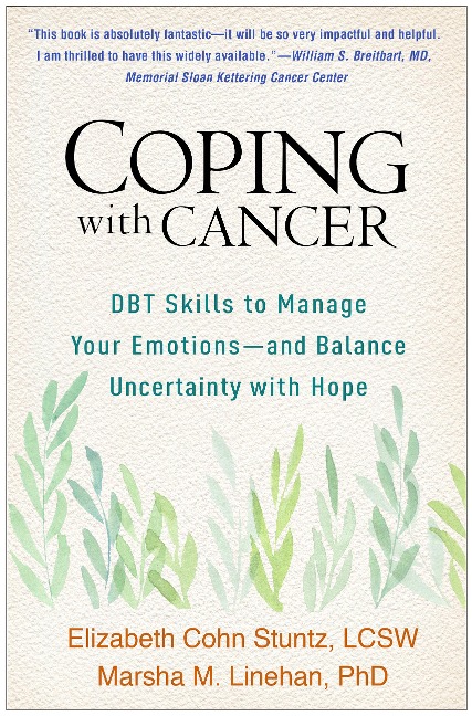 Coping with Cancer: Dbt Skills to Manage Your Emotions--And Balance Uncertainty with Hope