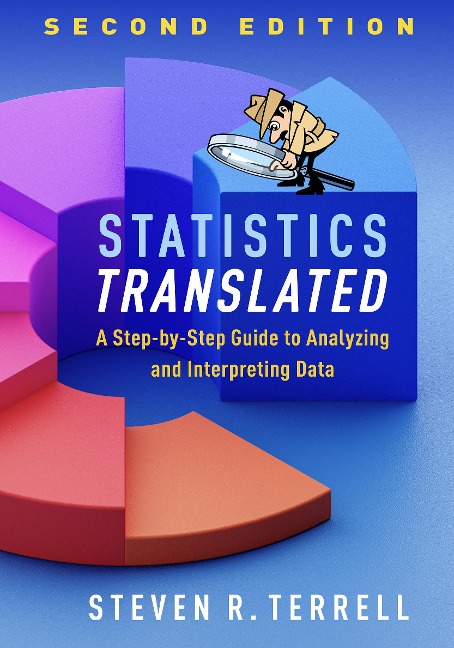 Statistics Translated: A Step-By-Step Guide to Analyzing and Interpreting Data