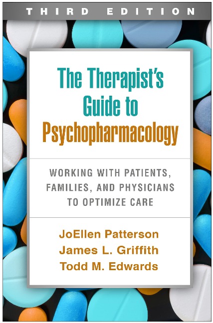 The Therapists Guide to Psychopharmacology: Working with Patients, Families, and Physicians to Optimize Care