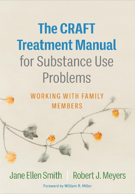 The CRAFT Treatment Manual for Substance Use Problems: Working with Family Members