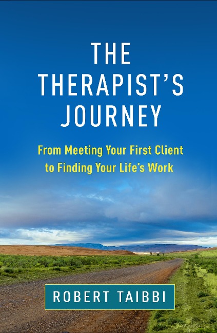 The Therapists Journey: From Meeting Your First Client to Finding Your Lifes Work
