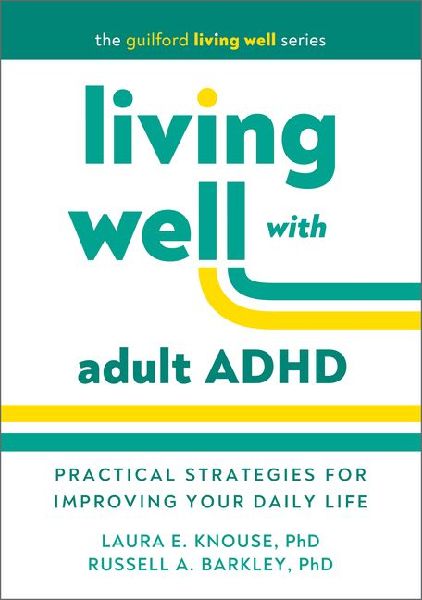 Living Well with Adult ADHD: Practical Strategies for Improving Your Daily Life