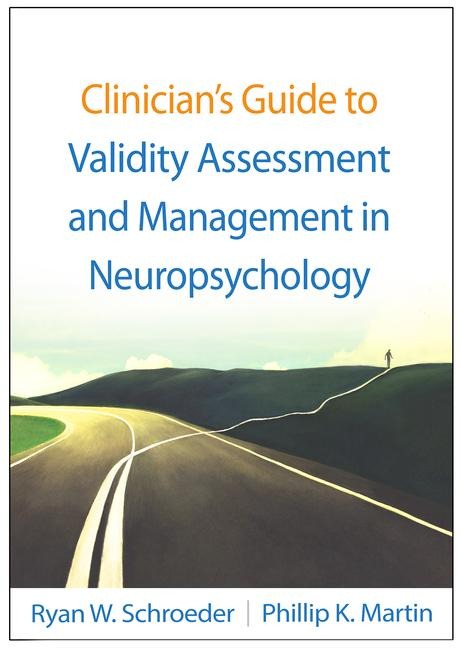 Clinicians Guide to Validity Assessment and Management in Neuropsychology