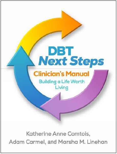 Dbt Next Steps Clinicians Manual: Building a Life Worth Living